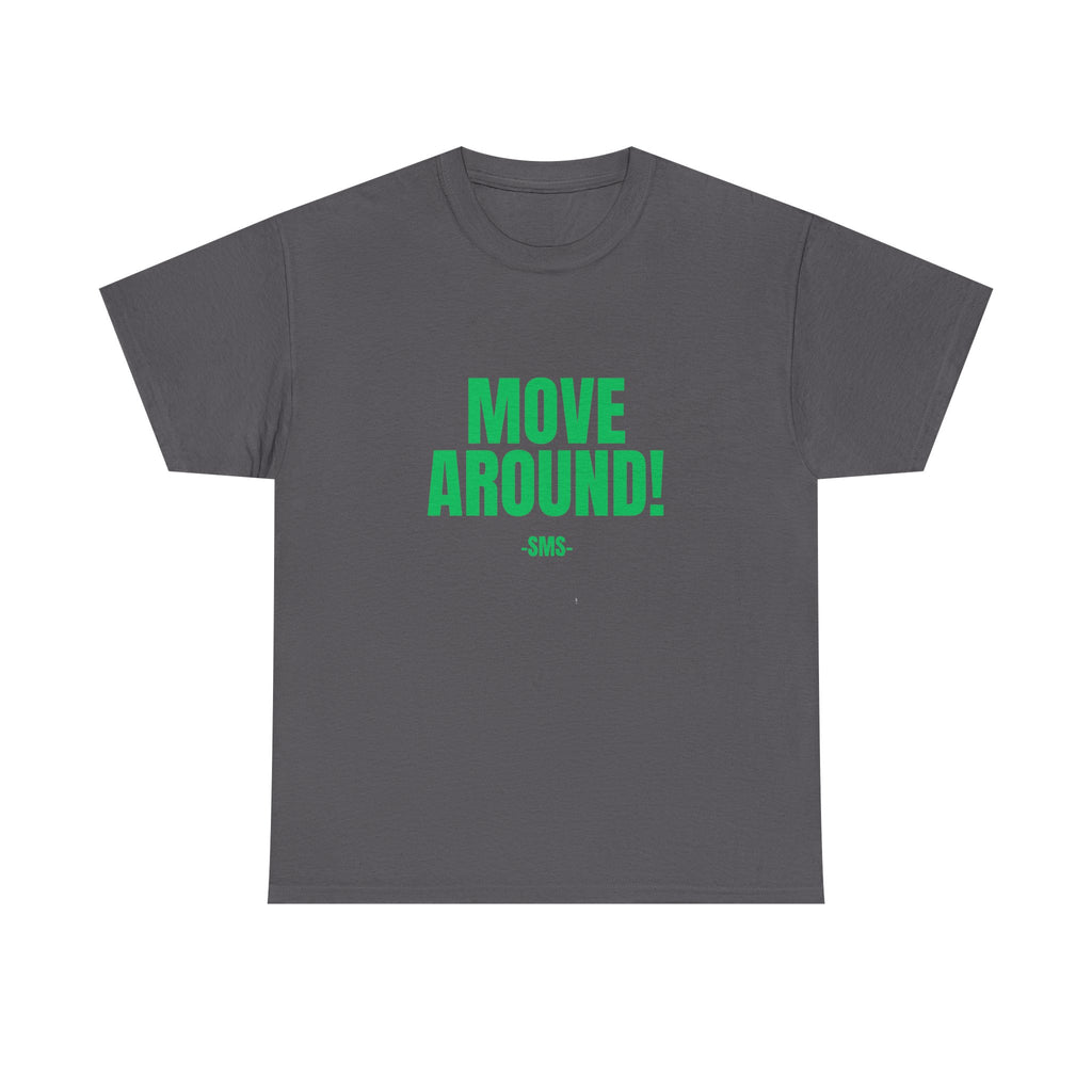 Move Around! -SMS- Bold Graphic Motivational Fitness Tee - The Green Club