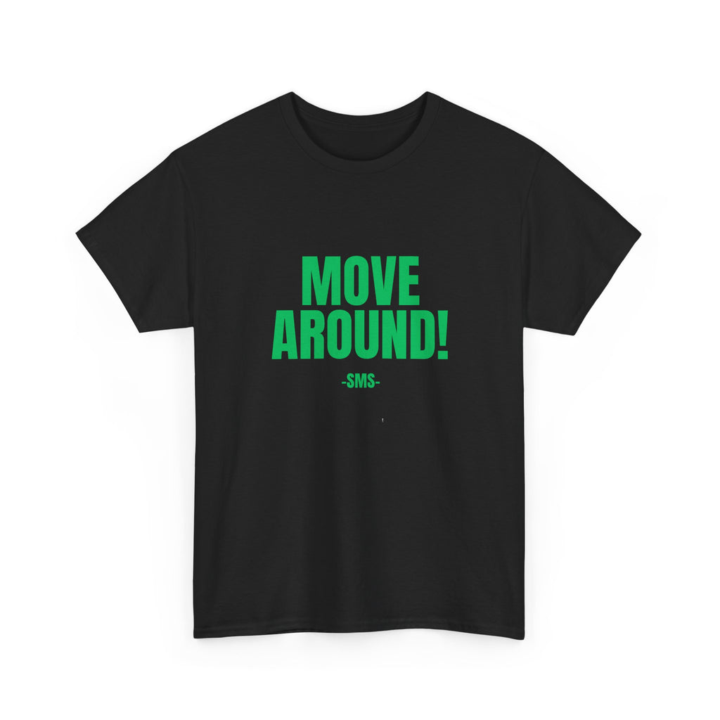 Move Around! -SMS- Bold Graphic Motivational Fitness Tee - The Green Club