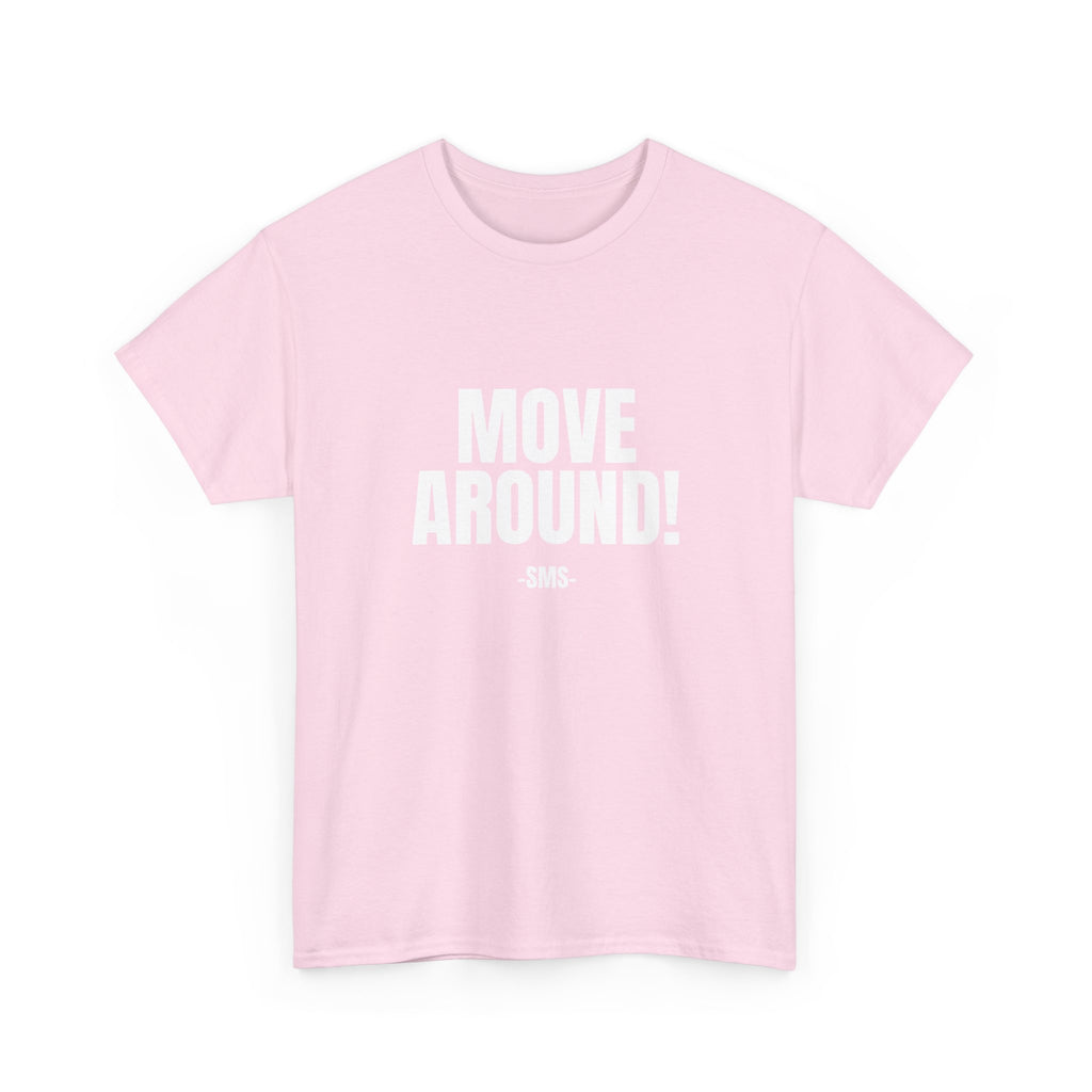 Move Around! =SMS- Bold Graphic Motivational Fitness Tee - The White Club
