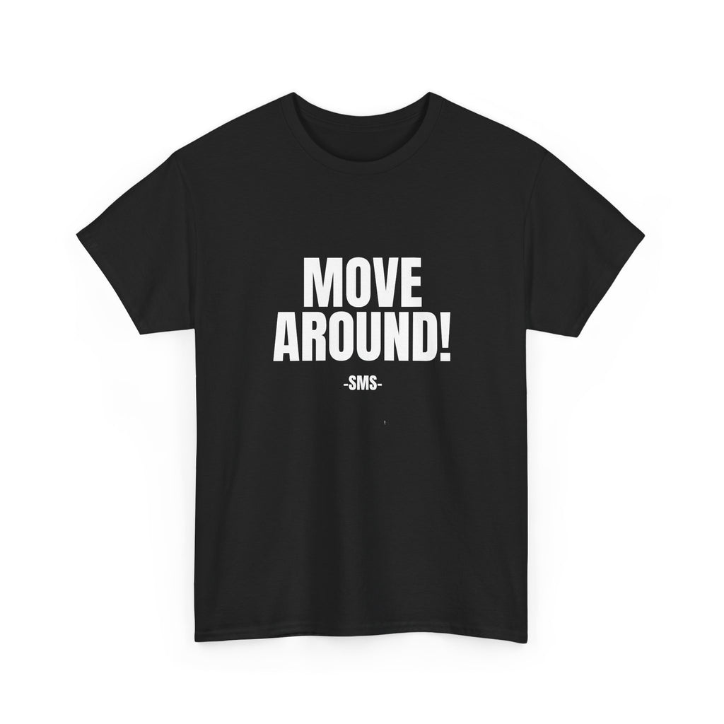 Move Around! =SMS- Bold Graphic Motivational Fitness Tee - The White Club