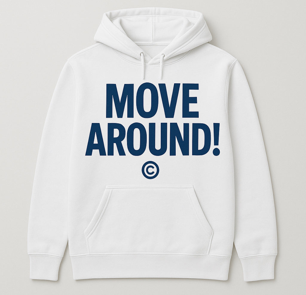 MOVE AROUND! HOODIES